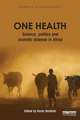 One Health: Science, politics and zoonotic disease in Africa