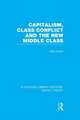 Capitalism, Class Conflict and the New Middle Class (RLE Social Theory)