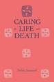 Caring For Life And Death