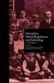 Discipline, Moral Regulation, and Schooling: A Social History