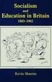 Socialism and Education in Britain 1883-1902