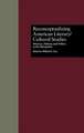 Reconceptualizing American Literary/Cultural Studies: Rhetoric, History, and Politics in the Humanities