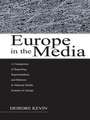 Europe in the Media: A Comparison of Reporting, Representation, and Rhetoric in National Media Systems in Europe