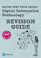 Pearson REVISE BTEC Tech Award Digital Information Technology Revision Guide: incl. online revision - for 2025 and 2026 exams