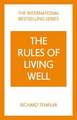 The Rules of Living Well: A Personal Code for a Healthier, Happier You