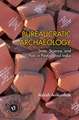 Bureaucratic Archaeology: State, Science, and Past in Postcolonial India