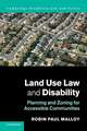 Land Use Law and Disability: Planning and Zoning for Accessible Communities