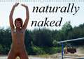 naturally naked (Wall Calendar 2018 DIN A3 Landscape)