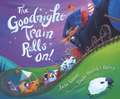 The Goodnight Train Rolls On!