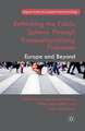 Rethinking the Public Sphere Through Transnationalizing Processes: Europe and Beyond