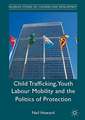 Child Trafficking, Youth Labour Mobility and the Politics of Protection