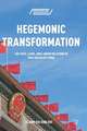 Hegemonic Transformation: The State, Laws, and Labour Relations in Post-Socialist China