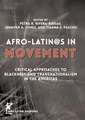 Afro-Latin@s in Movement: Critical Approaches to Blackness and Transnationalism in the Americas