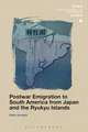 Postwar Emigration to South America from Japan and the Ryukyu Islands