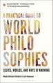 A Practical Guide to World Philosophies: Selves, Worlds, and Ways of Knowing