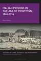 Italian Prisons in the Age of Positivism, 1861-1914