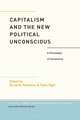 Capitalism and the New Political Unconscious: A Philosophy of Immanence