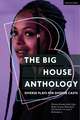 The Big House Anthology: Diverse Plays for Diverse Casts: Phoenix Rising; Knife Edge; Bullet Tongue (Reloaded); The Ballad of Corona V; Redemption