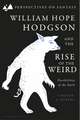 William Hope Hodgson and the Rise of the Weird: Possibilities of the Dark