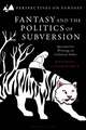 Fantasy and the Politics of Subversion