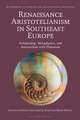 Renaissance Aristotelianism in Southeast Europe