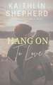 Hang On To Love