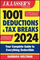 J.K. Lasser′s 1001 Deductions and Tax Breaks 2024 – Your Complete Guide to Everything Deductible