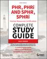 PHR and SPHR Professional in Human Resources Certi fication Complete Study Guide: 2024 Exams, Sixth E dition