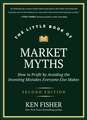 The Little Book of Market Myths 2E: How to Profit by Avoiding the Investing Mistakes Everyone Else M akes