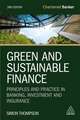 Green and Sustainable Finance – Principles and Practice in Banking, Investment and Insurance