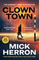 Clown Town: The Thriller for Our Chaotic Times (Slough House Thriller 9)