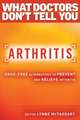 Arthritis: Drug-Free Alternatives to Prevent and Reverse Arthritis