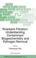 Riverbank Filtration: Understanding Contaminant Biogeochemistry and Pathogen Removal