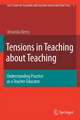 Tensions in Teaching about Teaching: Understanding Practice as a Teacher Educator