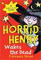 Horrid Henry Wakes the Dead