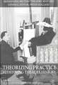 Theorizing Practice: Redefining Theatre History