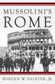 Mussolini's Rome: Rebuilding the Eternal City