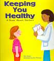 Keeping You Healthy: A Book about Doctors