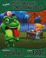 Frankly, I Never Wanted to Kiss Anybody!: The Story of the Frog Prince as Told by the Frog