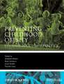 Preventing Childhood Obesity – Evidence Policy and Practice