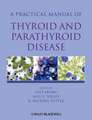 A Practical Manual of Thyroid and Parathyroid Disease