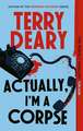 Actually, I'm A Corpse: A hilarious murder mystery from the No. 1 Sunday Times bestselling author