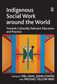 Indigenous Social Work around the World: Towards Culturally Relevant Education and Practice