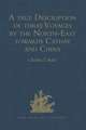 A true Description of three Voyages by the North-East towards Cathay and China, undertaken by the Dutch in the Years 1594, 1595, and 1596, by Gerrit de Veer: Published at Amsterdam in the Year 1598, and in 1609 translated into English by William Phillip