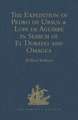 The Expedition of Pedro de Ursua & Lope de Aguirre in Search of El Dorado and Omagua in 1560-1: Translated from Fray Pedro Simon's 'Sixth historical Notice of the Conquest of Tierra Firme'