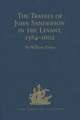 The Travels of John Sanderson in the Levant,1584-1602: With his Autobiography and Selections from his Correspondence