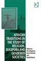 African Traditions in the Study of Religion, Diaspora and Gendered Societies