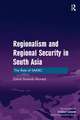 Regionalism and Regional Security in South Asia: The Role of SAARC