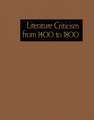 Literature Criticism from 1400 to 1800: Critical Discussion of the Works of 15th -16th-17th and 18th Century Novelist Poets Playwrights Philosophers a