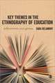 Key Themes in the Ethnography of Education